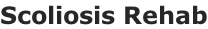 Scoliosis Rehab